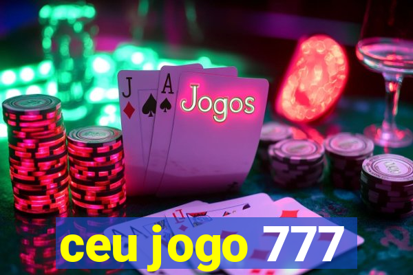 ceu jogo 777